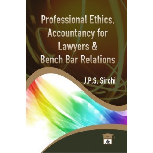 Allahabad Law Agency's Professional Ethics, Accountancy For Lawyers & Bench Bar Relations For B.S.L & L.L.B by  J. P.S Sirohi
